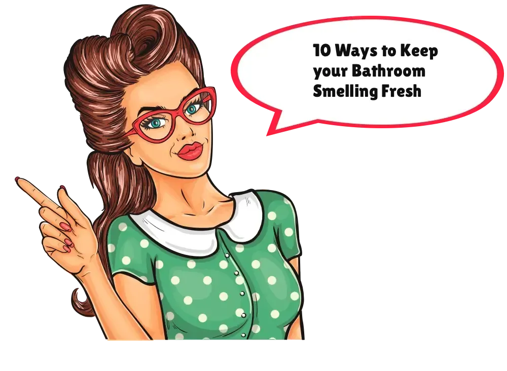 10 Ways to Keep your Bathroom Smelling Fresh